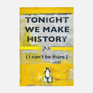 Tonight We Make History (Large), 2018